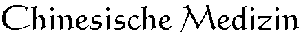 Chinesische Medizin (TCM)