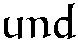 und